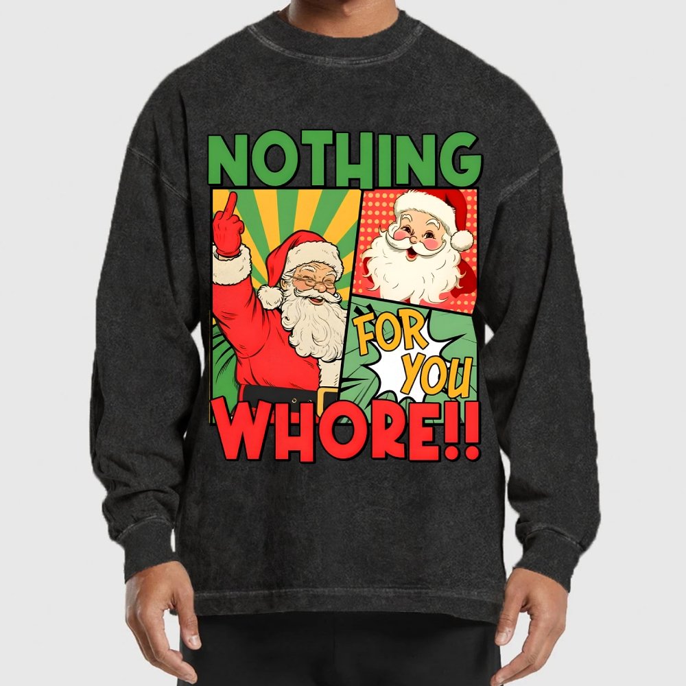 Merry Christmas Santa Nothing For You Whore Washed Long Sleeve Tee