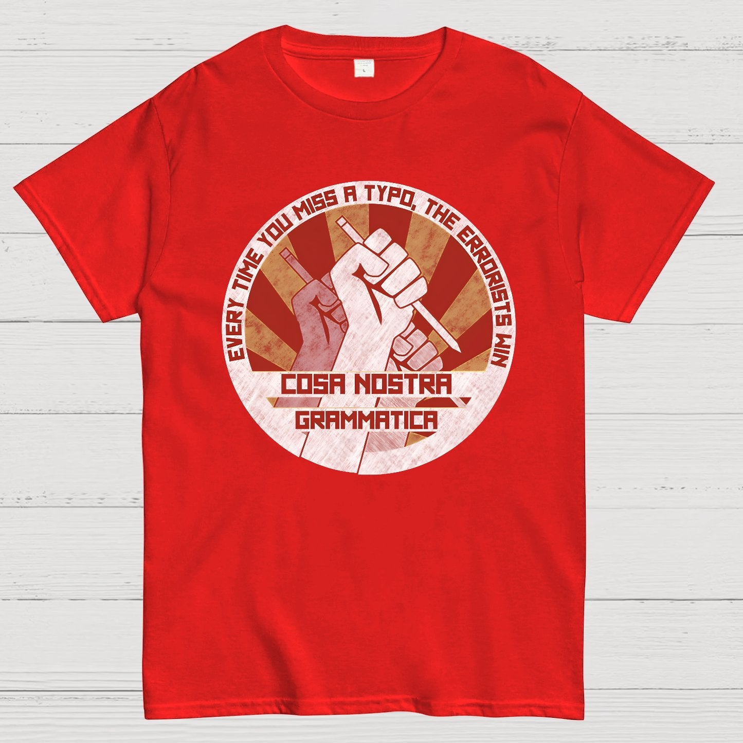 Cosa Nostra Grammatica Every Time You Miss A Typo，The Errorists Win Geek T-Shirt