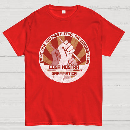 Cosa Nostra Grammatica Every Time You Miss A Typo，The Errorists Win Geek T-Shirt