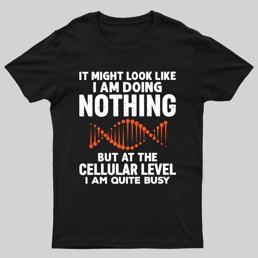 It Might Look Like I Am Doing Nothing Geeky T-Shirt