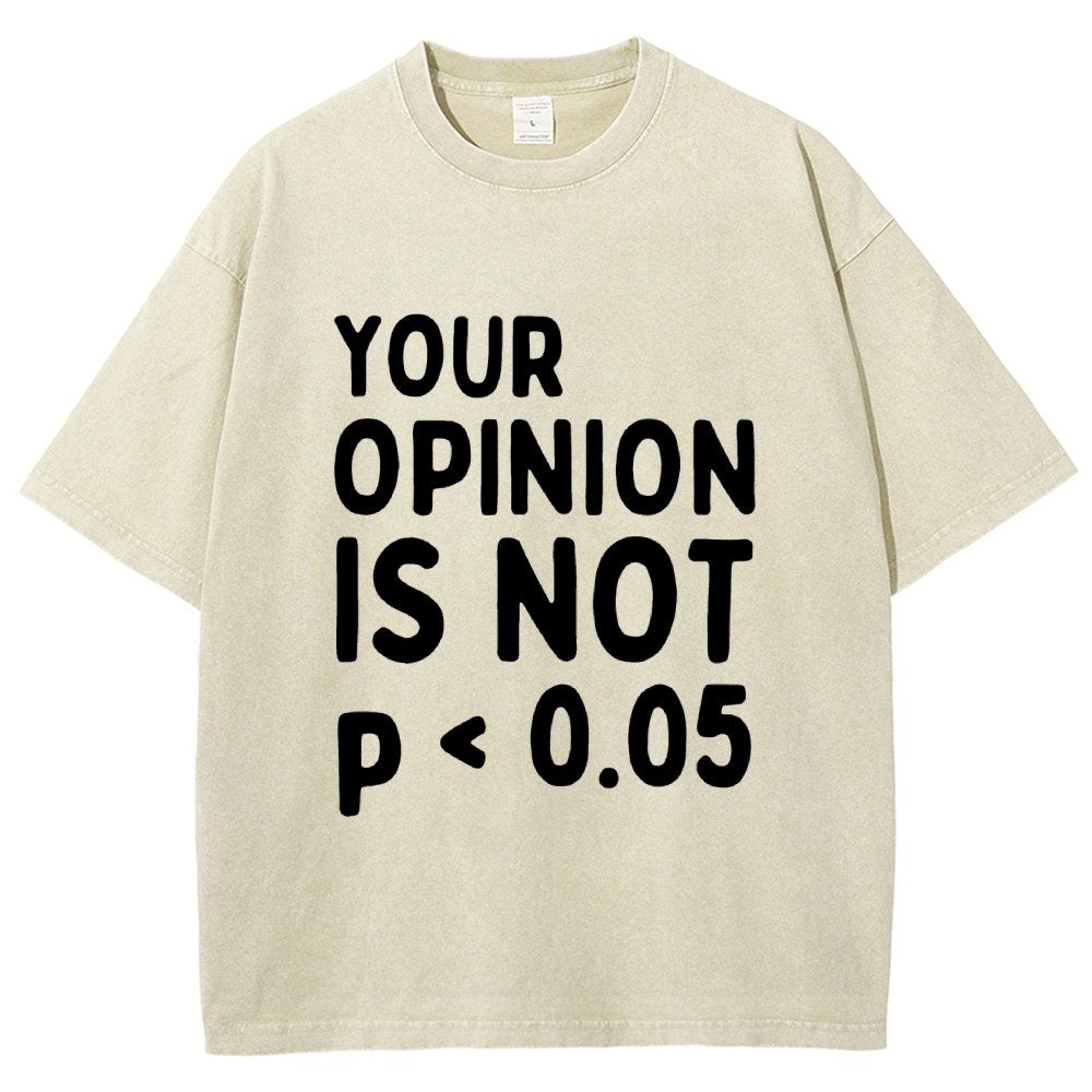 Your Opinion Is Not Statistically Significant P-Value - Funny Statistics Quote  Vintage Distressed T-shirt