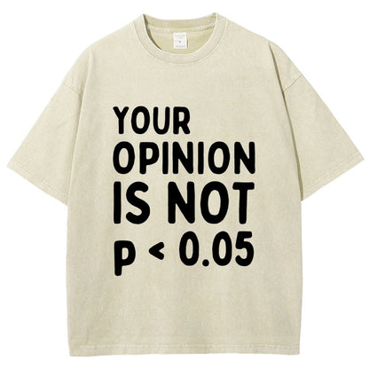 Your Opinion Is Not Statistically Significant P-Value - Funny Statistics Quote  Vintage Distressed T-shirt