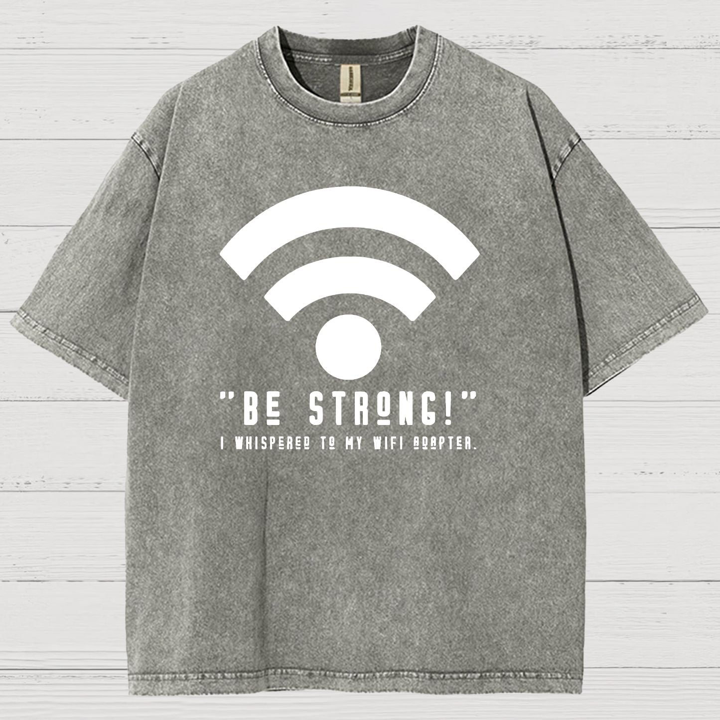 Be Strong Wifi Funny Vintage Distressed T-shirt