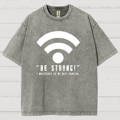 Be Strong Wifi Funny Vintage Distressed T-shirt
