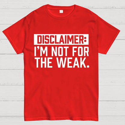 I Am Not For The Weak Geek T-Shirt