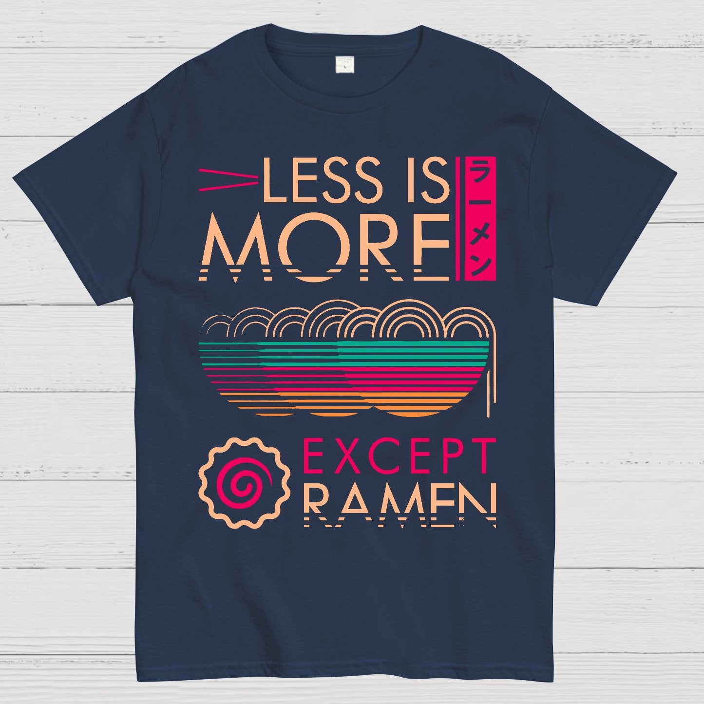 Less is More Except Ramen Geek T-Shirt