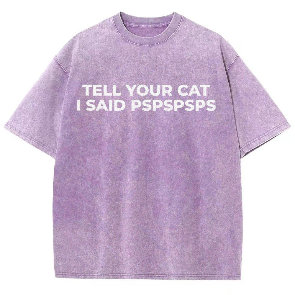 Tell Your Cat I Said Pspspsps Vintage Distressed T-shirt