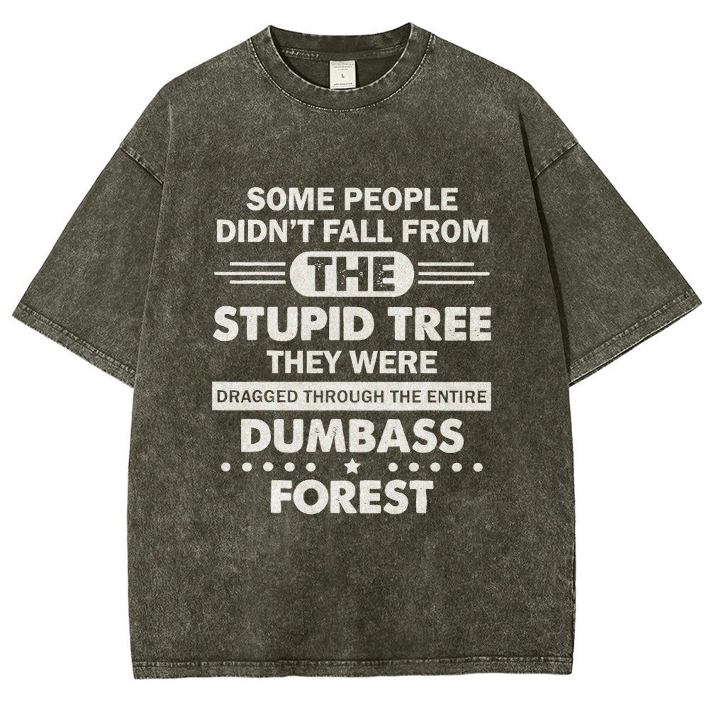 Some People Didn’t Fall From The Stupid Tree Vintage Distressed T-shirt