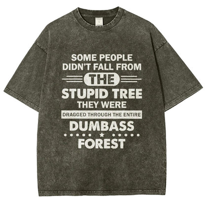 Some People Didn’t Fall From The Stupid Tree Vintage Distressed T-shirt