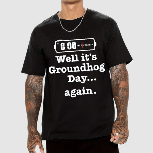 Well It's Groundhog Day Again Geek T-Shirt