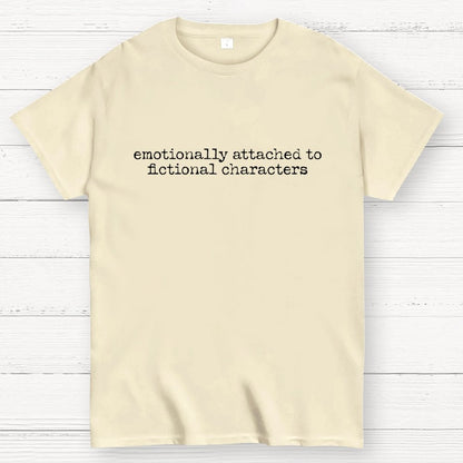 Emotionally Attached To Fictional Characters Geek T-Shirt