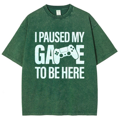 I paused my Game to Be Here Funny Gaming Vintage Distressed T-shirt