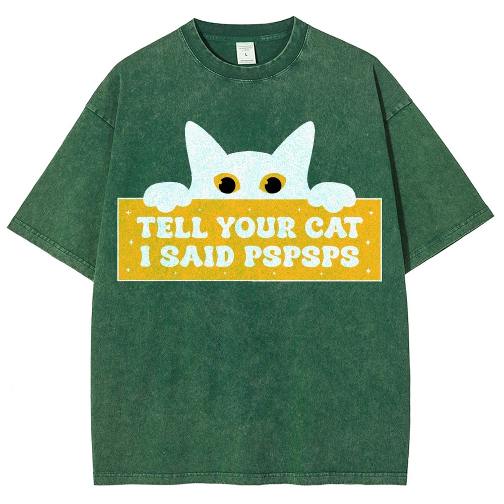 Tell Your Cat I Said PSPSPSPS Funny Car Vintage Distressed T-shirt