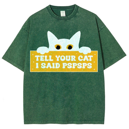 Tell Your Cat I Said PSPSPSPS Funny Car Vintage Distressed T-shirt
