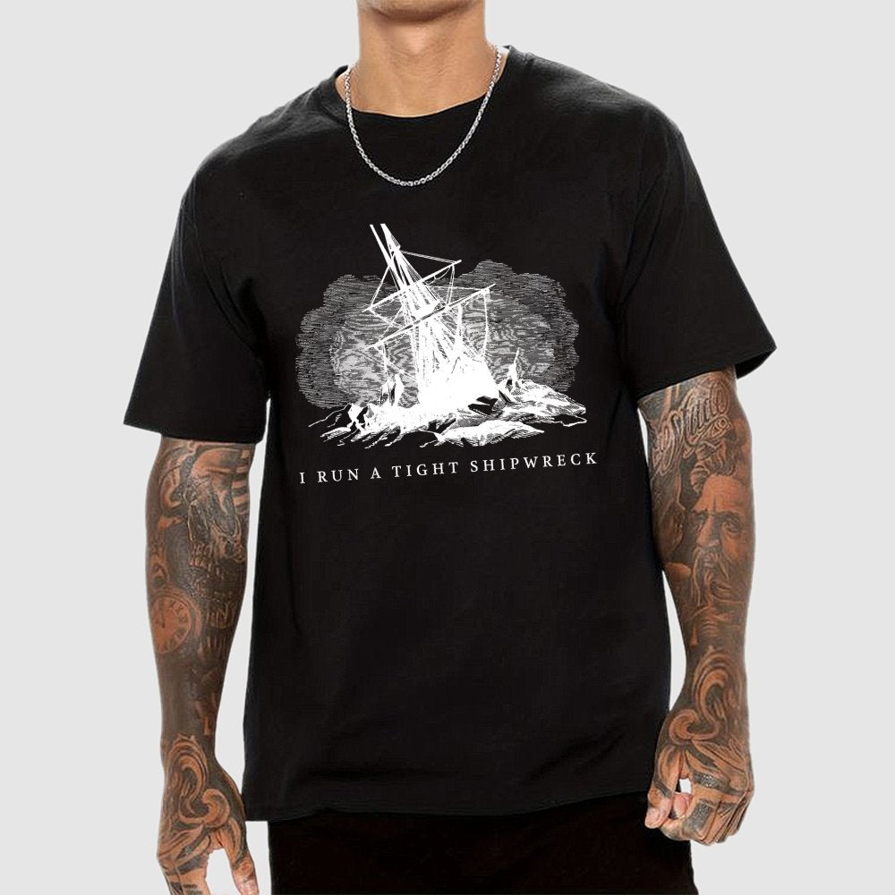 I Run A Tight Shipwreck Geek T-Shirt
