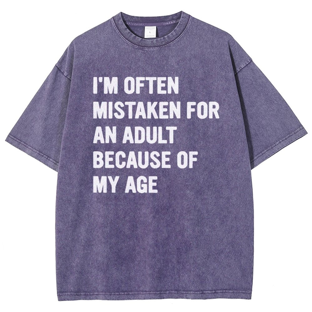 I'M OFTEN MISTAKEN FOR AN ADULT BECAUSE OF MY AGE Vintage Distressed T-shirt