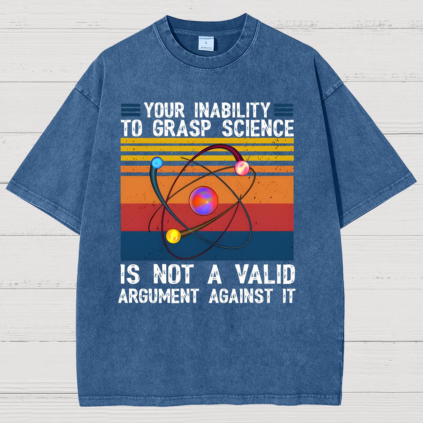 Your Inability to Grasp Science. Vintage Distressed T-shirt