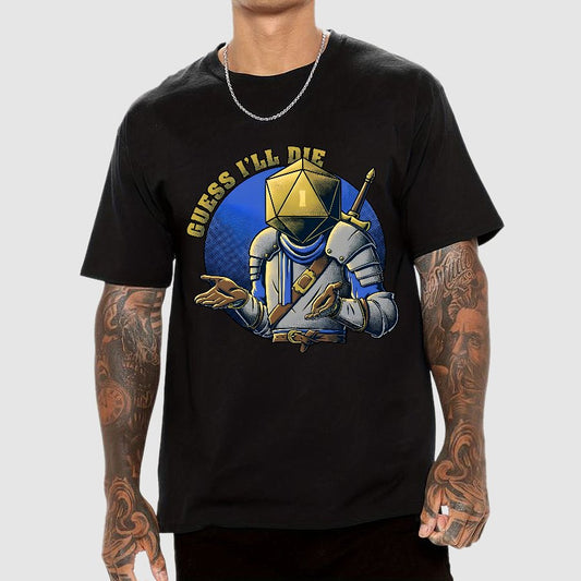 Guess I'll Die Geek T-Shirt
