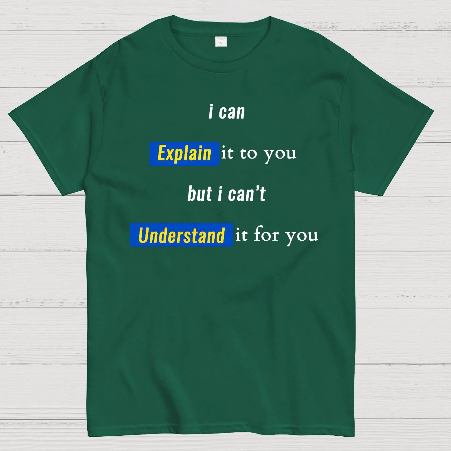 Engineer, I Can Explain It To You But I Can't Understand It For You Geek T-Shirt