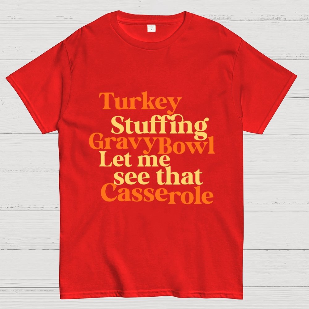 Turkey Stuffing Gravy Bowl Let Me See That Casserole Geek T-Shirt