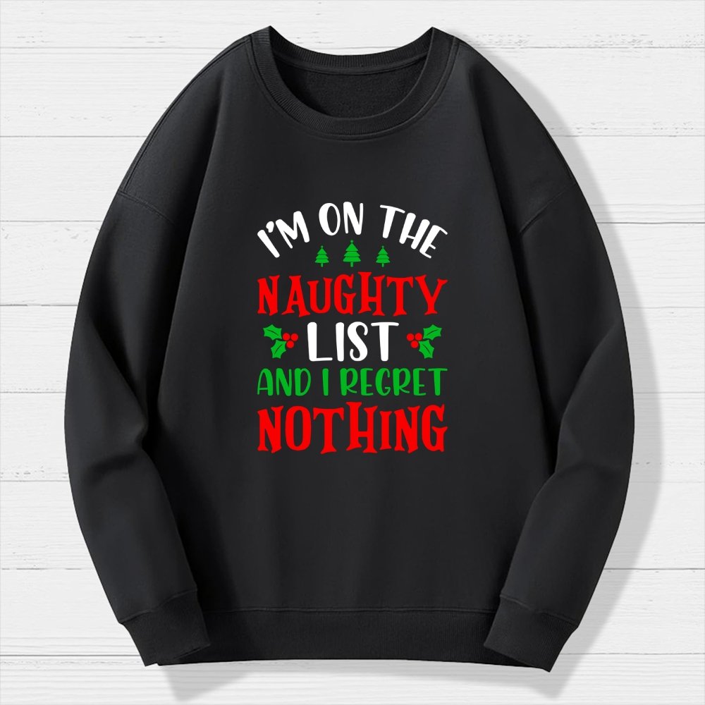 Naughty List And I Regret Nothing Geek Cotton Sweatshirt
