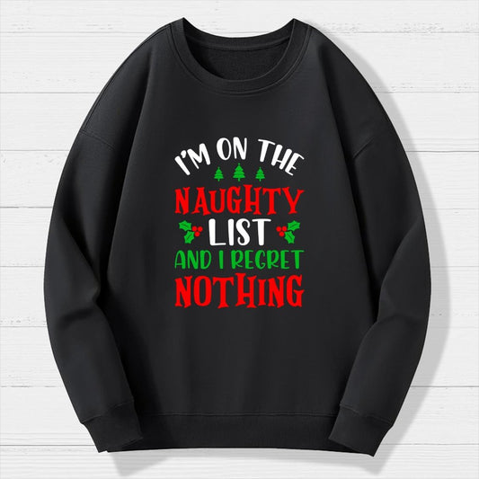 Naughty List And I Regret Nothing Geek Cotton Sweatshirt