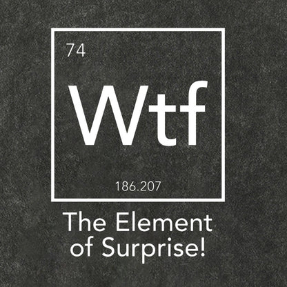 Wtf - The Element of Surprise Funny Science Vintage Distressed T-shirt