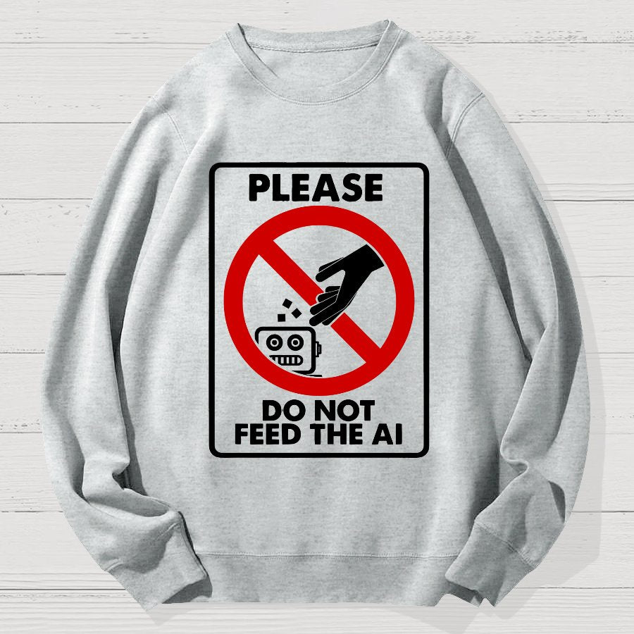 Please Do Not Feed The AI Geek Cotton Sweatshirt