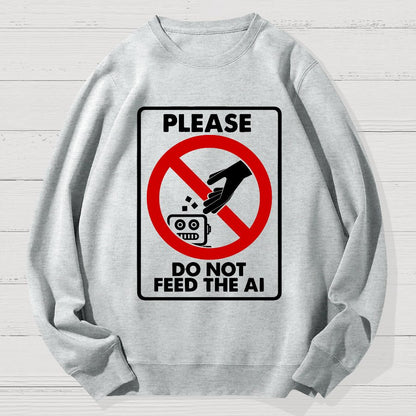 Please Do Not Feed The AI Geek Cotton Sweatshirt