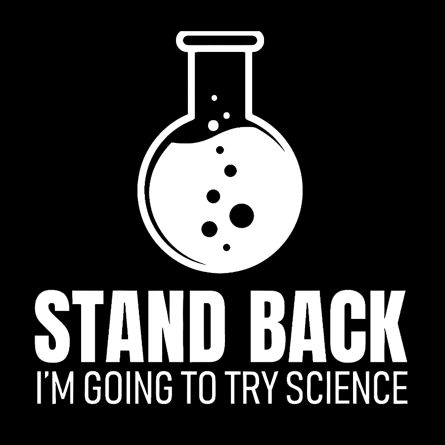 Stand Back I'm Going To Try Science Geek T-Shirt