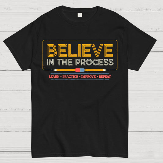 Believe in the Process Geek T-Shirt