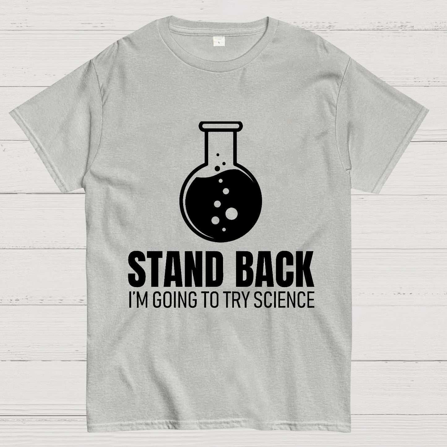 Stand Back I'm Going To Try Science Geek T-Shirt