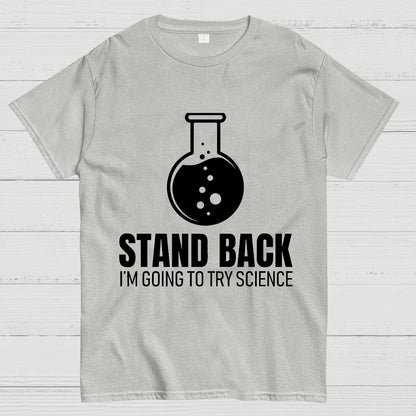 Stand Back I'm Going To Try Science Geek T-Shirt