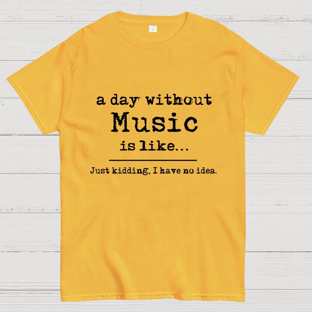 A Day Without Music...  Unisex Geek T-Shirt
