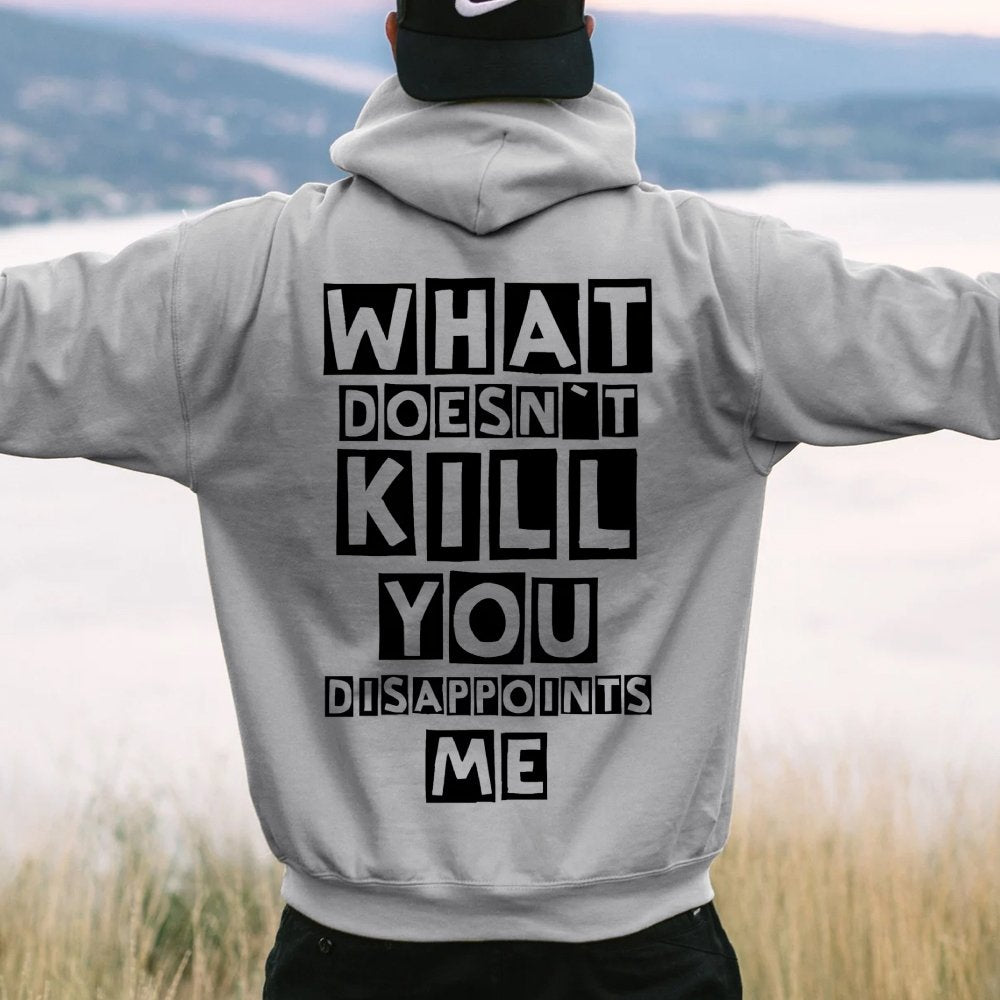 What Doesn't Kill You Disappoints Me  Printed Back Unisex Cotton Hoodie