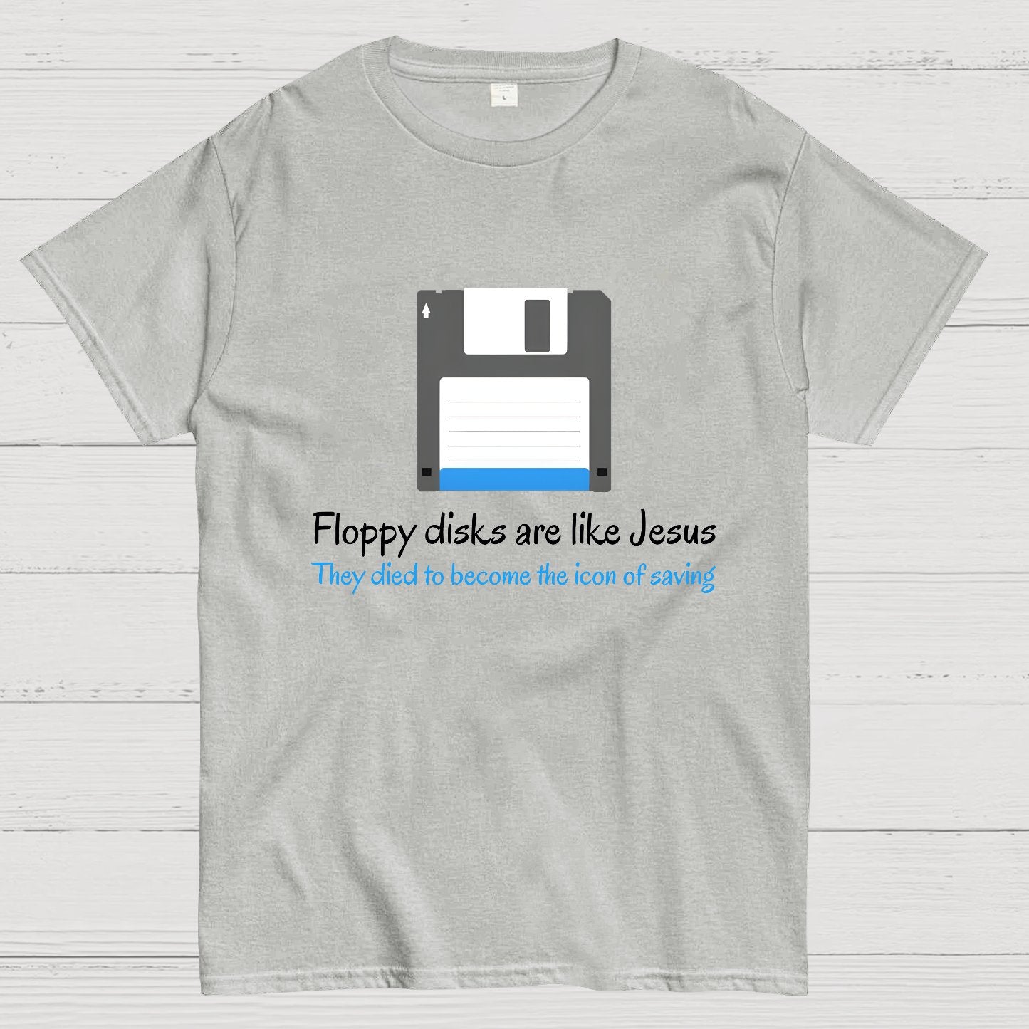 Floppy Disks Are Like Jesus Geek T-Shirt