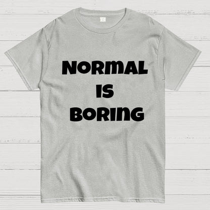 Normal is boring Geek T-Shirt