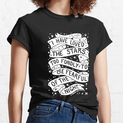 I Have Loved The Stars Too Fondly To Be Fearful Of The Night Geeky T-Shirt