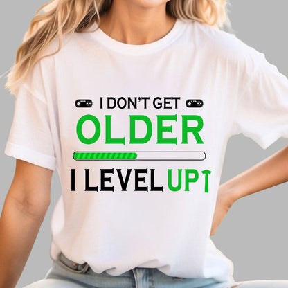 Gamers Dont Get Older They Level UP Geek T-Shirt