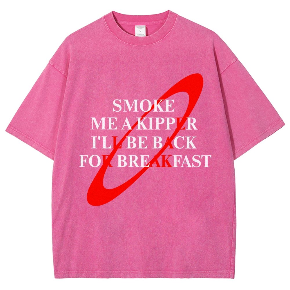 Smoke Me A Kipper I'll Be Back For Breakfast Vintage Distressed T-shirt