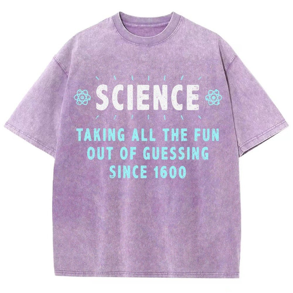 Science! Taking All The Fun Out Of Guessing Since 1600 Vintage Distressed T-shirt