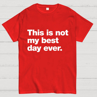 This Is Not My Best Day Ever Geeky T-Shirt