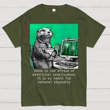 Steve Is Not Afraid Of Artificial Intelligence It Is No Match For Natural Stupidity. Sarcasm Geek T-Shirt