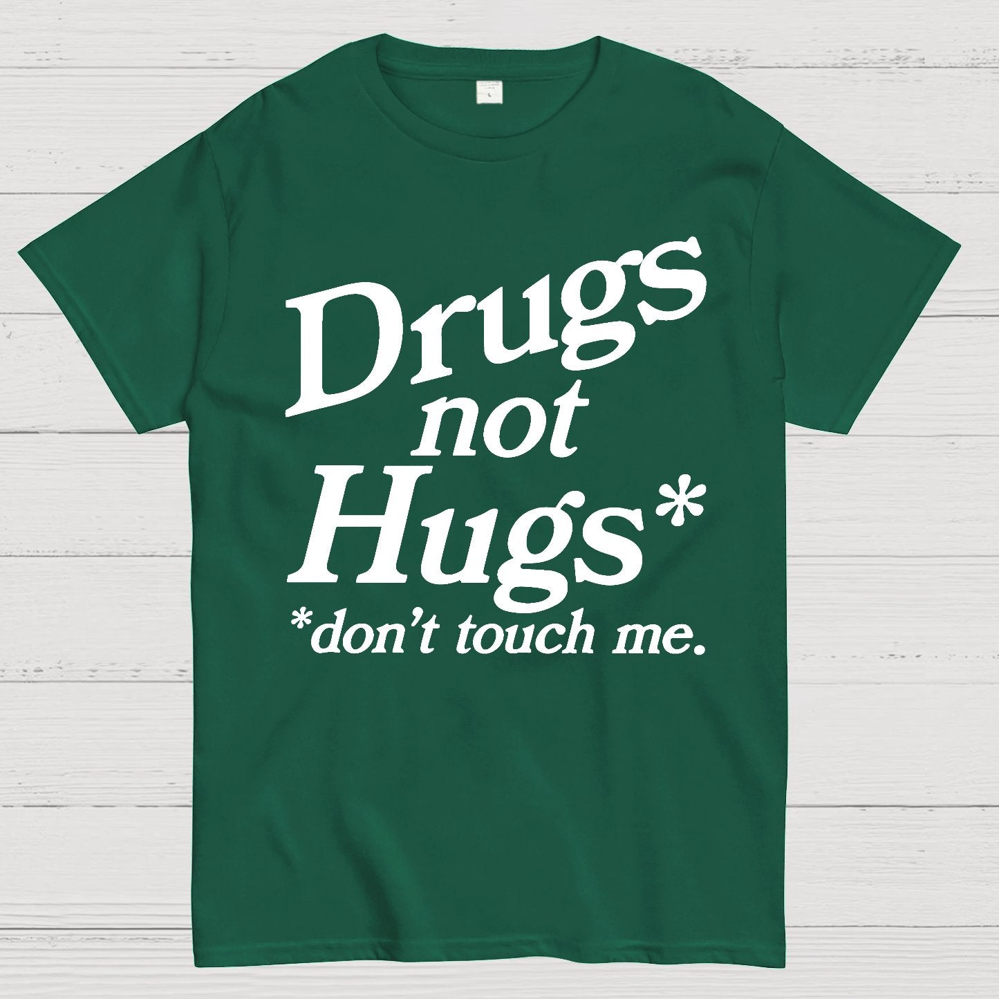Drugs Not Hugs Dont Touch Me Geek T-Shirt