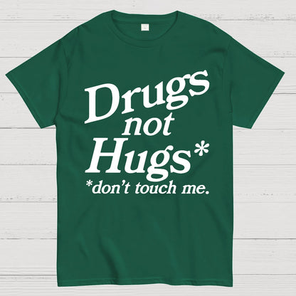 Drugs Not Hugs Dont Touch Me Geek T-Shirt