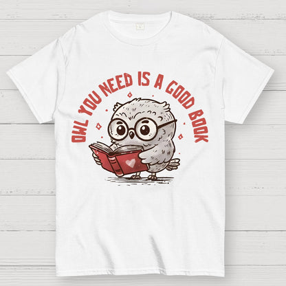 Owl You Need Is A Good Book Geek T-Shirt