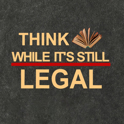 Think While Its Still Legal Vintage Distressed T-shirt
