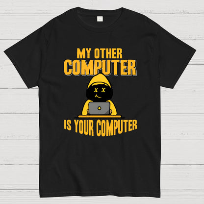 Hacker - My Other Computer Is Your Geek T-Shirt