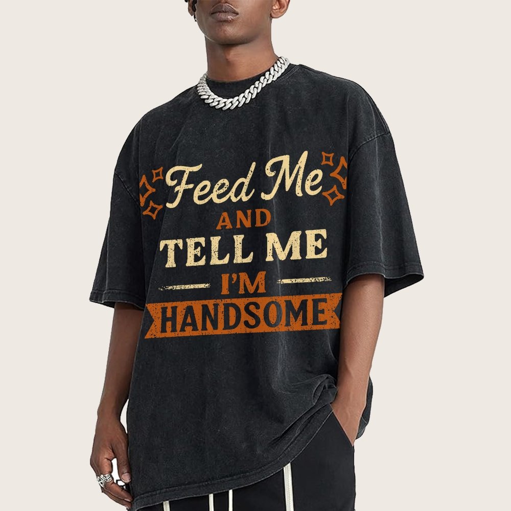 Feed Me And Tell Me I'm Handsome Vintage Distressed T-shirt