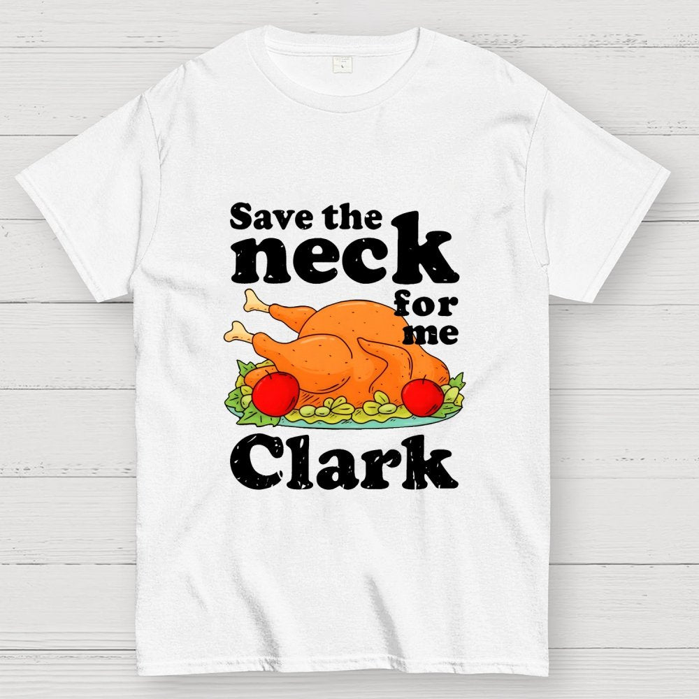 Save The Neck For Me Clark Geek T-Shirt